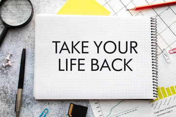 Text sign showing Take Your Life Back. Conceptual photo Have a balanced lifestyle motivation to...