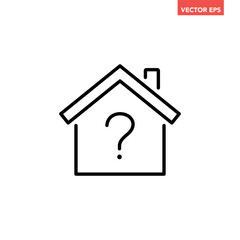 Black single house with question mark line icon, simple home problem flat design illustration infographic pictogram vector, app logo web button ui ux interface elements isolated on white background