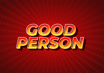 Fototapeta na wymiar Good person. Text effect in 3D look. Eye catching color