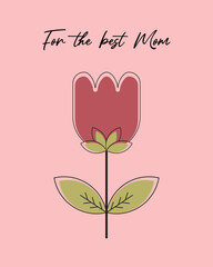 Happy Mother's Day! Vector cute illustration: for the best Mom, flower. Drawings for a card, poster or postcard