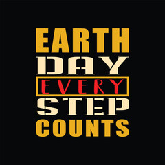 Earth day t-shirt design vector, earth day motivational quote typography unique trendy t shirt design