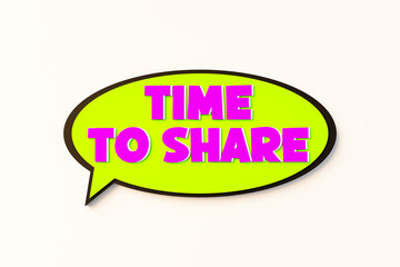 Time to share, cartoon speech bubble. Colored online chat bubble, comic style. Sharing, togetherness, teamwork, time, inspiration, meeting, social gathering. 3D illustration