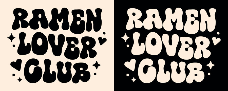 Ramen lover club shirt design squad crew gang group badge logo girl apparel clothing. Japanese food aesthetic quotes. Cute retro vintage groovy wavy letters printable print text vector cut file. 