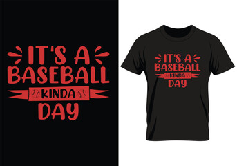 It's a Baseball Kinda Day. Baseball typography t shirt design. sports vector t shirt, tournaments, logo, banner, poster, cover