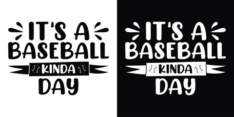 It's a Baseball Kinda Day. Baseball typography t shirt design. sports vector t shirt, tournaments, logo, banner, poster, cover, black and white