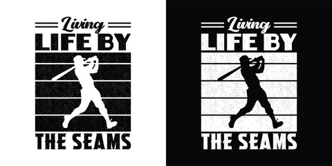 Living Life by the Seams. Baseball typography t shirt design. sports vector t shirt, tournaments, logo, banner, poster, cover, black and white