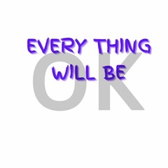 EVERY THING WILL BE OK.2