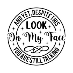 and yet, despite this look on my face you are still talking SVG Designs