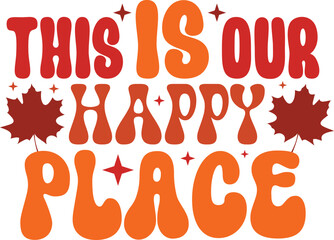 this is our happy place,vintage retro design,pumpkin spice and chill,I love pumpkin spice,pumpkin spice lover,pumpkin spice vibes,harvest blessings,this is our happy place,always be thankful