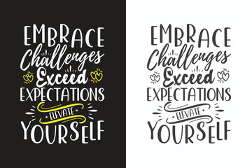 Embrace challenges, exceed expectations, elevate yourself .Unbeaten, modern and stylish motivational quotes typography slogan. vector for print tee shirt, typography,
