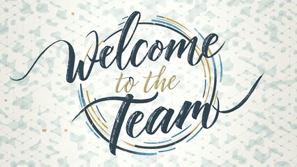 Welcome to the team calligraphic message, team building background - obrazy, fototapety, plakaty