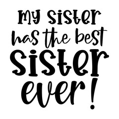 My Sister Has the Best Sister Ever!