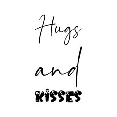 hugs and kisses black letter quote