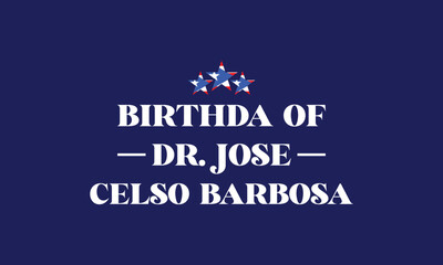 Birthday Of  Dr. Jose Celso Barbosa Stylish Text With Flag Design