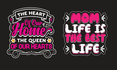 Vector Mom Life Is The Best Life T-shirt design, Vector moms are like flowers each one beautiful and unique mothers day typography design