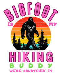 Bigfoot Is My Hiking Buddy. We're Squatchin' It