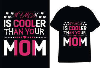 My Mom Is Cooler Than Your Mom T shirt Design vector File