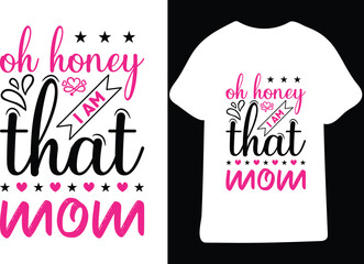Oh Honey I am that Mom t shirt design