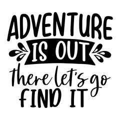 Adventure Is Out There Let's Go Find It