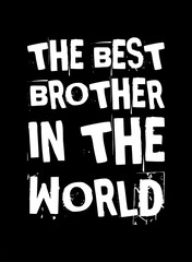 the best brother in the world simple typography with black background