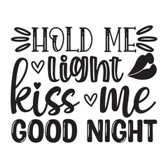 hold me light, kiss me good night