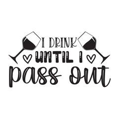 i drink until i pass out