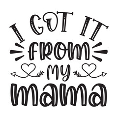 i got it from my mama