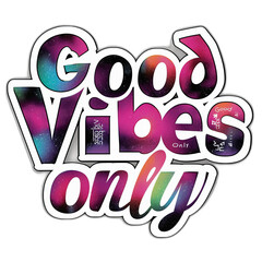 'Good Vibes Only' sticker, a burst of positivity with a colorful backdrop.
