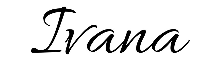 Ivana - black color - name written - ideal for websites,, presentations, greetings, banners, cards,, t-shirt, sweatshirt, prints, cricut, silhouette, sublimation

