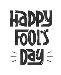 Happy Fools Day Festive Phrase. Vector Black and White Hand Lettering. Fool Day Handwritten Text for Greeting Card.