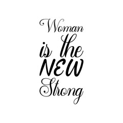 woman is the new strong black letter quote