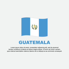 Guatemala Flag Background Design Template. Guatemala Independence Day Banner Social Media Post. Guatemala Background