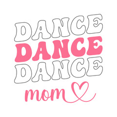 Dance mom, Dance Mom SVG, Dance Mom Shirt SVG, Dance SVG, Dancer SVG, Dance Varsity SVG, Dance Mom Era, Dance Mom Squad, Dance Mama SVG, Mother's day, Mama Mini, Dance mom, Retro mom