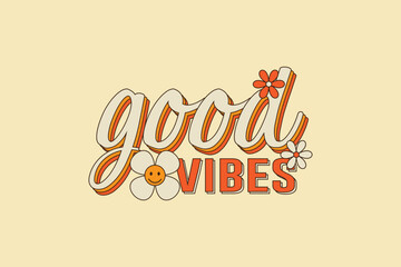 Good vibes hand lettering typography text in retro vintage style