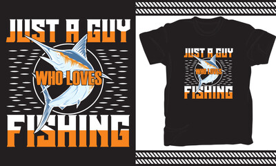 just a guy who loves fishing t shirt design