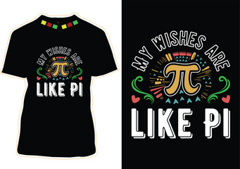 My Wishes Are Like Pi Day T-Shirt Design