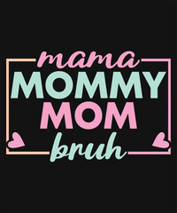 Mama Mommy Mom Bruh