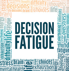 Decision Fatigue word cloud conceptual design isolated on white background.
