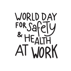 World Day for Safety and Health at Work text banner. Handwriting inscription World Day for Safety and Health at Work black color. Hand drawn vector art.