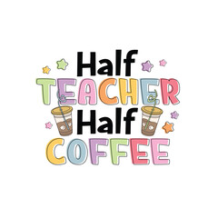 Half teacher half coffee quote. Iced coffee cup clip art