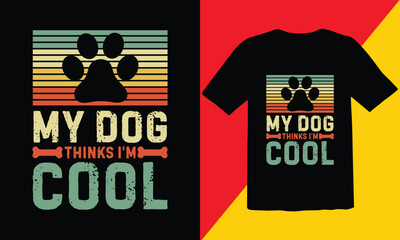 My dog Thinks i'm Cool Vintage T shirt Design,Dog retro t shirt design,t shirt design vector,Cute Dog quotes,fur mom svg.Cut Files,Silhouette