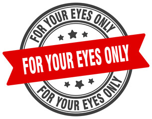 for your eyes only stamp. for your eyes only label on transparent background. round sign