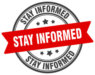 stay informed stamp. stay informed label on transparent background. round sign