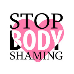 Love yourself! Words Stop Body Shaming and pink heart on white background