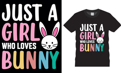 Just a girl who loves who loves bunny, Happy easter day bunny t-shirt design