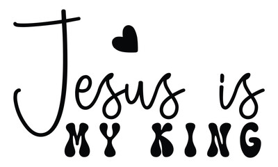 Jesus is My King, Christian T-Shirt Design, EPS File Format.