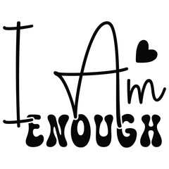 I Am Enough, Christian T-Shirt Design, EPS File Format.
