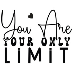 You Are Your Only Limit, Christian T-Shirt Design, EPS File Format.