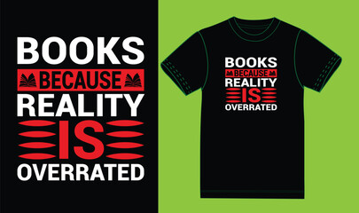 Books because reality is overrated t shirt design - obrazy, fototapety, plakaty