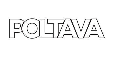 Poltava in the Ukraine emblem. The design features a geometric style, vector illustration with bold typography in a modern font. The graphic slogan lettering.